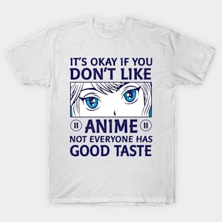 It's Okay If You Don't Like Anime T-Shirt